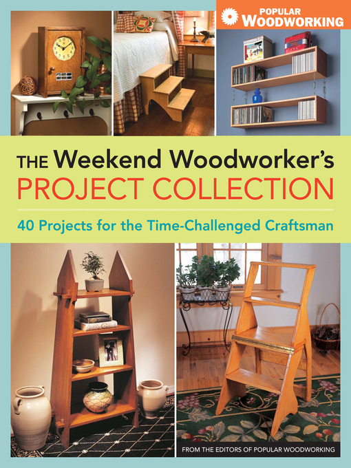 Title details for The Weekend Woodworker's Project Collection by Popular Woodworking - Wait list